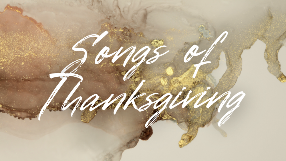 Songs of thanksgiving